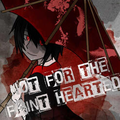 Not For The Faint Hearted